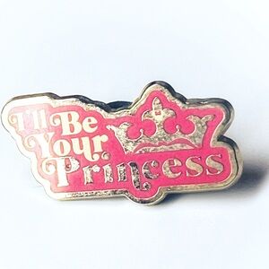 Disney “I’ll Be Your Princess” Pin